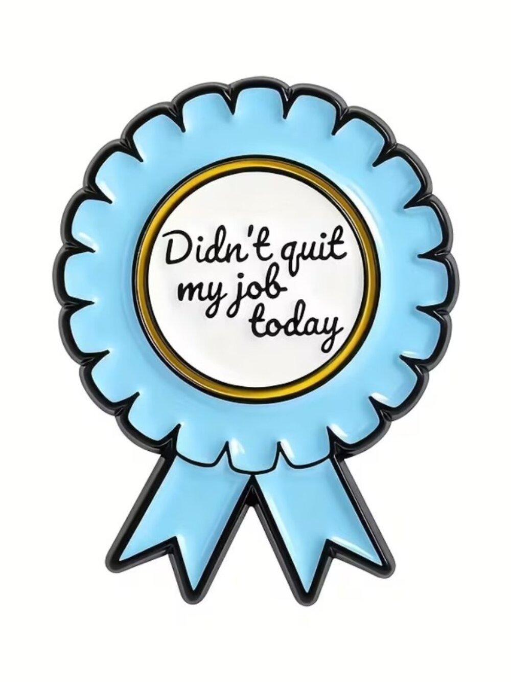 Didn't Quit My Job Today Ribbon Enamel Pin